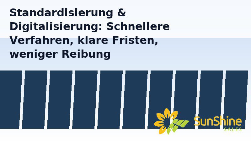 Standardisierung und Digitalisierung im Netzanschluss für Photovoltaik – schnellere Verfahren, klare Fristen, weniger Reibung – SunShine Sales GmbH